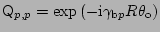 $ {\sf {Q}}_{p,p} = \exp{(-\mbox{i}\gamma_{\mbox{\scriptsize b}p} R \theta_{\mbox{\scriptsize o}})}$