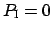 $ P_{\mbox{\scriptsize I}} = 0$