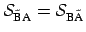 $ {\cal{S}}_{\tilde{\mbox{\scriptsize B}}
\mbox{\scriptsize A}} = {\cal{S}}_{\mbox{\scriptsize B}
\tilde{\mbox{\scriptsize A}}}$