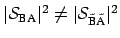 $ \vert{\cal{S}}_{\mbox{\scriptsize B}
\mbox{\scriptsize A}}\vert^2 \neq \vert{\cal{S}}_{\tilde{\mbox{\scriptsize B}} \tilde{\mbox{\scriptsize A}}}\vert^2$