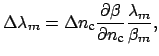 $\displaystyle \Delta \lambda_{m} = \Delta n_{\mbox{\scriptsize c}} \frac{\partial \beta}{\partial n_{\mbox{\scriptsize c}}} \frac{\lambda_{m}}{\beta_{m}},$