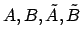 $ A, B, \tilde{A}, \tilde{B}$