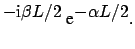 $\displaystyle ^{\displaystyle -\mbox{i}\beta L/2}~\mbox{e}^{\displaystyle - \alpha L/2}.$