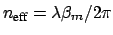 $ n_{\mbox{\scriptsize eff}} = \lambda \beta_{m} / 2 \pi$