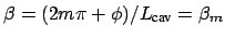 $ \beta = (2 m \pi + \phi) / L_{\mbox{\scriptsize cav}} = \beta_{m}$