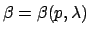 $ \beta = \beta(p, \lambda)$