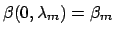 $ \beta(0, \lambda_{m})=\beta_{m}$