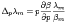 $\displaystyle \Delta_{p} \lambda_{m} = p \frac{\partial \beta}{\partial p} \frac{\lambda_{m}}{\beta_{m}}$