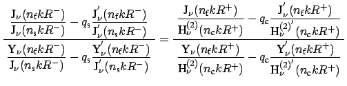 $\displaystyle \frac{\displaystyle ~\frac{\mbox{J}_{\nu}(n_{\mbox{\scriptsize f}...
...tsize f}}k R^{+})}{\mbox{H}^{(2)^{'}}_{\nu}(n_{\mbox{\scriptsize c}}k R^{+})}~}$