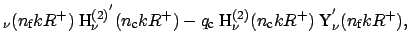 $\displaystyle _{\nu}(n_{\mbox{\scriptsize f}} k R^{+}) \ \mbox{H}^{(2)^{'}}_{\n...
...scriptsize c}} k R^{+}) \ \mbox{Y}_{\nu}^{'}(n_{\mbox{\scriptsize f}} k R^{+}),$