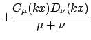 $\displaystyle + \frac{ C_{\mu}(kx) D_{\nu}(kx)}{ \mu + \nu}$