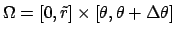 $ \Omega =
[0, \tilde{r}] \times [\theta, \theta + \Delta \theta]$