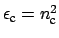 $ \epsilon_{\mbox{\scriptsize c}} = n_{\mbox{\scriptsize c}}^2$