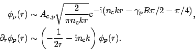 \begin{equation*}\begin{aligned}\phi_{p}(r) & \sim {\displaystyle A_{\mbox{\scri...
...box{i} n_{\mbox{\scriptsize c}} k\right)\phi_p(r)}. \end{aligned}\end{equation*}