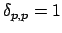 $ \delta_{p,p} = 1$