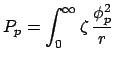 $\displaystyle P_{p} = \int_{0}^{\infty} \zeta\,\frac{\phi_{p}^2}{r}\,$