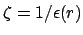 $ \zeta = 1/\epsilon(r)$