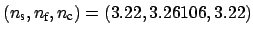 $ (n_{\mbox{\scriptsize s}}, n_{\mbox{\scriptsize f}}, n_{\mbox{\scriptsize c}}) = (3.22, 3.26106, 3.22)$