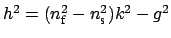 $ h^2 = (n_{\mbox{\scriptsize f}}^{2} - n_{\mbox{\scriptsize s}}^2)k^{2} -
g^2$