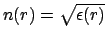 $ n(r)=\sqrt{\epsilon(r)}$