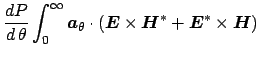 $\displaystyle \frac{d P}{d \hspace{0.05cm}\theta} \int_{0}^{\infty} \boldsymbol...
...E} \times \boldsymbol {H}^{*} + \boldsymbol {E}^{*} \times \boldsymbol {H} ) \ $