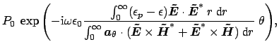 $\displaystyle P_{0} \ \exp{\left ( - \mbox{i}\omega \epsilon_{0} \frac{\int_{0}...
...tilde{E}}^{*} \times
\boldsymbol {\tilde{H}} ) \ \mbox{d}r} \ \theta \right) },$