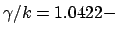 $ \gamma / k=1.0422 -$