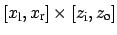 $ [x_{\mbox{\scriptsize l}}, x_{\mbox{\scriptsize r}}] \times [
z_{\mbox{\scriptsize i}}, z_{\mbox{\scriptsize o}}]$