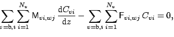 $\displaystyle \hspace{-0.1cm} \sum_{v=\mbox{\scriptsize b,s}} \sum_{i=1}^{N_{v}...
..._{v=\mbox{\scriptsize b,s}} \sum_{i=1}^{N_{v}} {\sf {F}}_{vi, wj}\, C_{vi} = 0,$