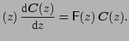 $\displaystyle (z)\, \frac{\mbox{d}\boldsymbol {C}(z)}{\mbox{d}z} = \mbox{\sf {F}}(z)\,\boldsymbol {C}(z).$