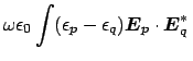 $\displaystyle \omega \epsilon_{0} \int (\epsilon_{p} - \epsilon_{q}) \boldsymbol {E}_{p} \cdot \boldsymbol {E}_{q}^{*}\,$