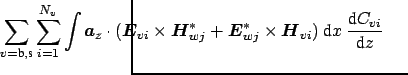 $\displaystyle \hspace{-3cm} \sum_{v=\mbox{\scriptsize b},\mbox{\scriptsize s}} ...
...dsymbol {H}_{vi}) \ \mbox{d}x\ \frac{\mbox{d} C_{vi}}{\mbox{d}z} \hspace{0.5cm}$