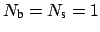 $ N_{\mbox{\scriptsize b}}= N_{\mbox{\scriptsize s}} = 1$