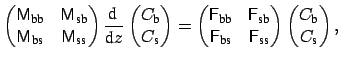 $\displaystyle \begin{pmatrix}{\sf {M}}_{\mbox{\scriptsize bb}} & {\sf {M}}_{\mb...
...gin{pmatrix}C_{\mbox{\scriptsize b}} \\ C_{\mbox{\scriptsize s}} \end{pmatrix},$