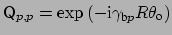 $ {\sf {Q}}_{p,p} = \exp{(-\mbox{i}\gamma_{\mbox{\scriptsize b}p} R \theta_{\mbox{\scriptsize o}})}$