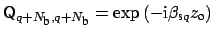 $ {\sf {Q}}_{q+{N_{\mbox{\scriptsize b}}},q+{N_{\mbox{\scriptsize b}}}} = \exp{(-\mbox{i}\beta_{\mbox{\scriptsize s}q} z_{\mbox{\scriptsize o}})}$