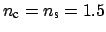 $ n_{\mbox{\scriptsize c}}= n_{\mbox{\scriptsize s}}=1.5$