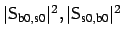 $ \vert{\sf {S}}_{\mbox{\scriptsize b0}, \mbox{\scriptsize s0}}\vert^2, \vert{\sf {S}}_{\mbox{\scriptsize s0}, \mbox{\scriptsize b0}}\vert^2$