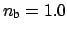 $ n_{\mbox{\scriptsize b}}=1.0$