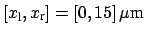 $ [x_{\mbox{\scriptsize l}}, x_{\mbox{\scriptsize r}}]=[0, 15]\,\mu\mbox{m}$