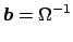 $\displaystyle \boldsymbol {b} = \Omega^{-1}$