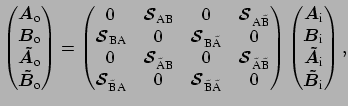 $\displaystyle \begin{pmatrix}\boldsymbol {A}_{\mbox{\scriptsize o}} \\ \boldsym...
...scriptsize i}} \\ \boldsymbol {\tilde{B}}_{\mbox{\scriptsize i}} \end{pmatrix},$